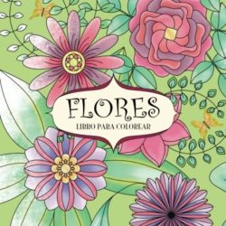 Flores. Libro para colorear (Jardines Fantásticos)